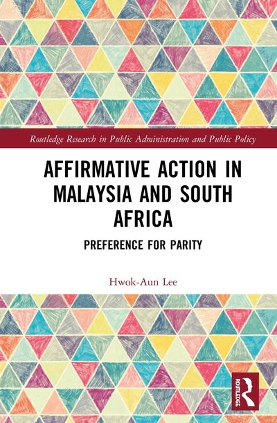 Affirmative Action in Malaysia and South Africa: Preference for Parity - Routledge Research in Public Administration and Public Policy - Hwok-Aun Lee - Bücher - Taylor & Francis Ltd - 9781138080072 - 23. Oktober 2020
