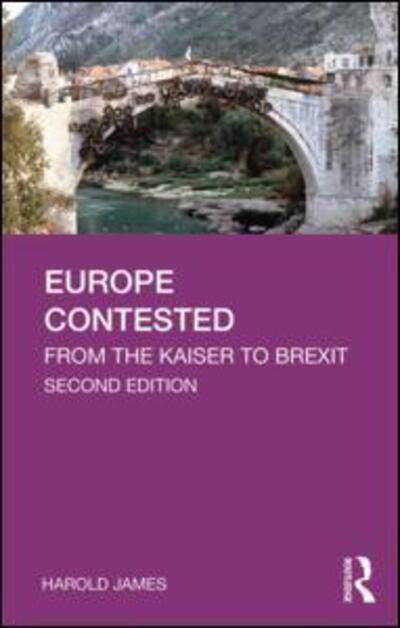 Europe Contested: From the Kaiser to Brexit - Longman History of Modern Europe - Harold James - Livros - Taylor & Francis Ltd - 9781138303072 - 11 de novembro de 2019