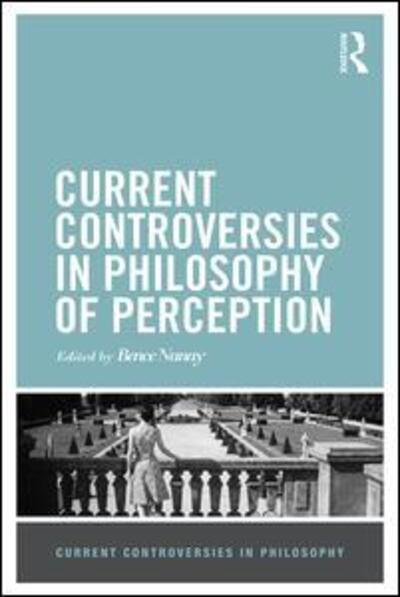 Cover for Bence Nanay · Current Controversies in Philosophy of Perception - Current Controversies in Philosophy (Hardcover Book) (2016)