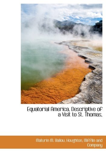Cover for Maturin M. Ballou · Equatorial America, Descriptive of a Visit to St. Thomas, (Hardcover Book) (2010)