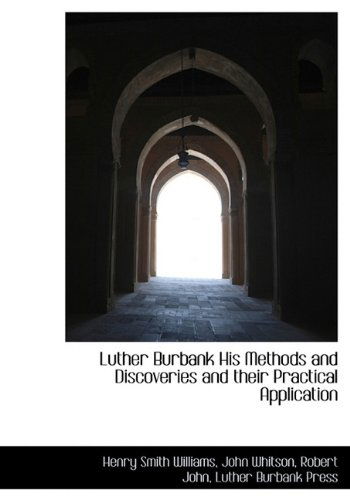 Cover for Robert John · Luther Burbank His Methods and Discoveries and Their Practical Application (Hardcover Book) (2010)