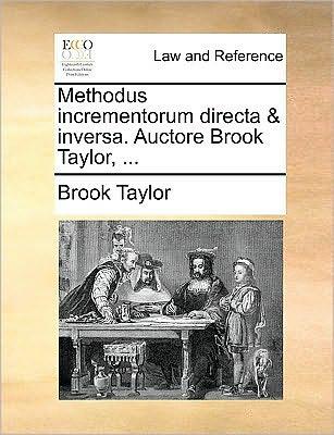 Cover for Brook Taylor · Methodus Incrementorum Directa &amp; Inversa. Auctore Brook Taylor, ... (Paperback Book) (2010)