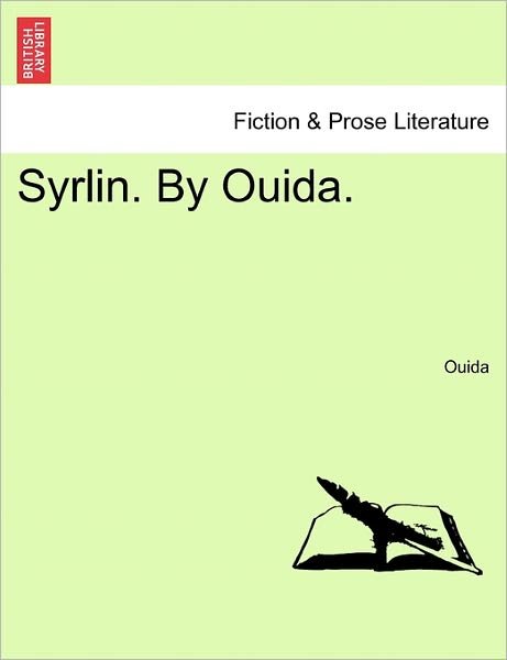 Syrlin. by Ouida. - Ouida - Books - British Library, Historical Print Editio - 9781241487072 - March 1, 2011