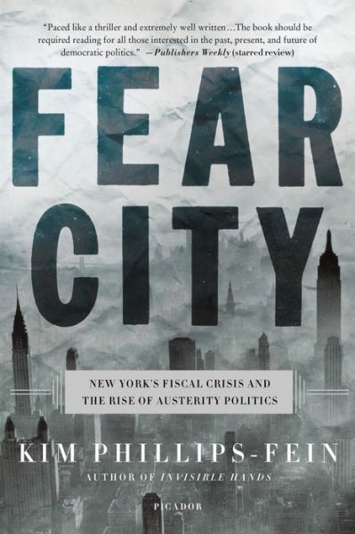 Cover for Kim Phillips-Fein · Fear City: New York's Fiscal Crisis and the Rise of Austerity Politics (Paperback Book) (2018)