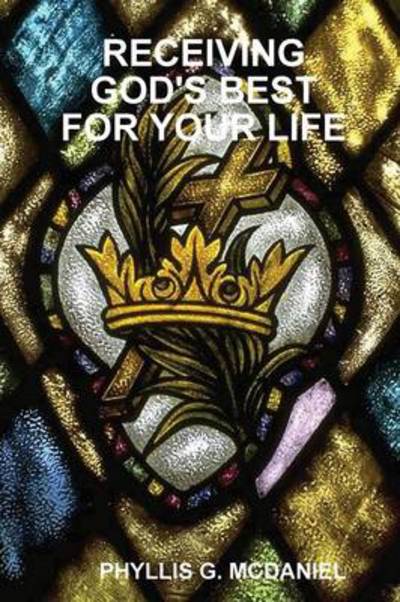 Cover for Phyllis G. Mcdaniel · Receiving God's Best for Your Life (Taschenbuch) (2014)