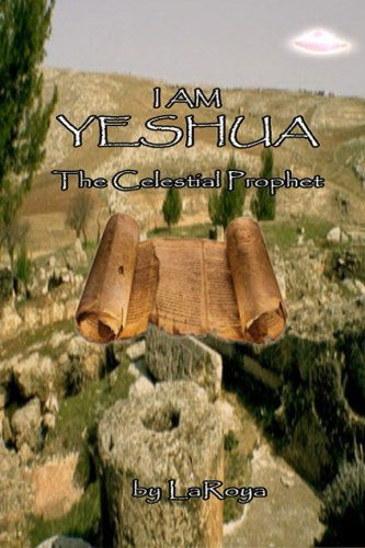 Cover for Laroya · I Am Yeshua:the Celestial Prophet (Paperback Bog) (2014)