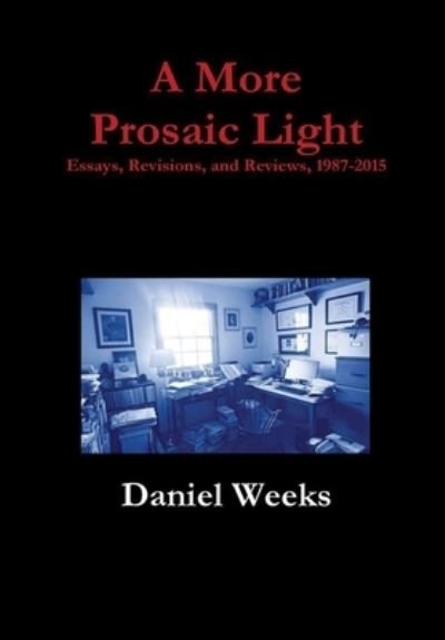 Cover for Daniel Weeks · A More Prosaic Light (Inbunden Bok) (2015)