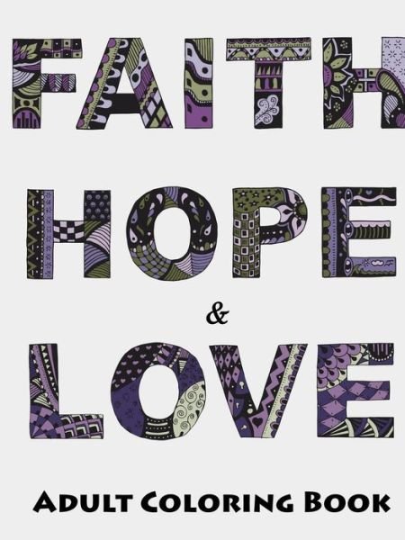 Cover for Megan Rohrer · Faith, Hope and Love Adult Coloring Book (Taschenbuch) (2016)