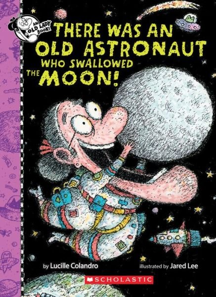 There Was An Old Astronaut Who Swallowed the Moon! - Lucille Colandro - Bøker - Scholastic Inc. - 9781338325072 - 30. april 2019