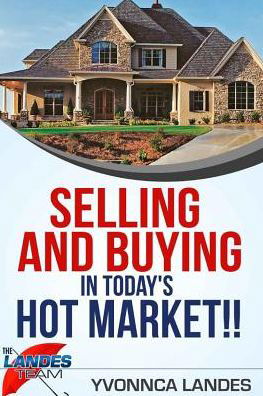 Selling and Buying in Today's Hot Market - Yvonnca Landes - Bøker - Blurb - 9781366483072 - 23. august 2024