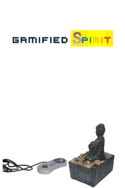 Cover for Ajani Abdul-Khaliq · Gamified Spirit (Pocketbok) (2018)