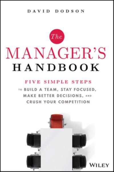 Cover for David Dodson · The Manager's Handbook: Five Simple Steps to Build a Team, Stay Focused, Make Better Decisions, and Crush Your Competition (Inbunden Bok) (2023)