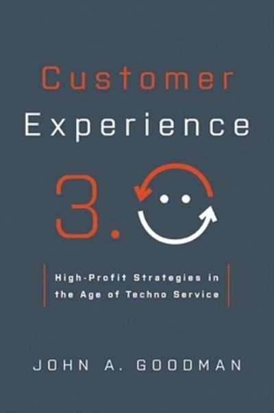 Cover for John Goodman · Customer Experience 3.0 High-Profit Strategies in the Age of Techno Service (Pocketbok) (2023)