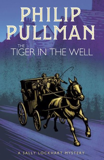 The Tiger in the Well - A Sally Lockhart Mystery - Philip Pullman - Livros - Scholastic - 9781407191072 - 1 de novembro de 2018