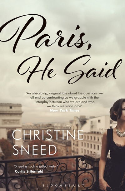 Paris, He Said - Christine Sneed - Książki - Bloomsbury Publishing PLC - 9781408868072 - 22 października 2015