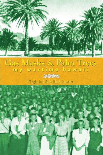Cover for Virginia Melville Cowart · Gas Masks &amp; Palm Trees: My Wartime Hawaii (Paperback Book) (2006)