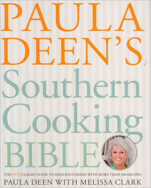 Cover for Paula Deen · Paula Deen's Southern Cooking Bible: The New Classic Guide to Delicious Dishes with More Than 300 Recipes (Hardcover Book) (2011)