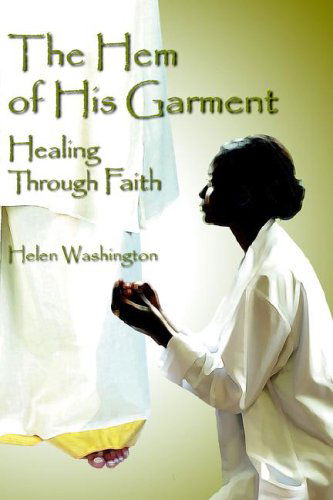 Cover for Helen Washington · The Hem of His Garment: Healing Through Faith (Paperback Book) (2005)