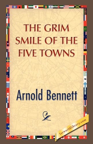 Cover for Arnold Bennett · The Grim Smile of the Five Towns (Gebundenes Buch) (2008)