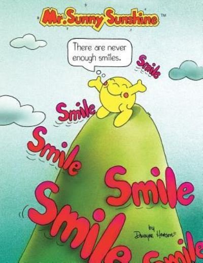 Mr. Sunny Sunshine There Are Never Enough Smiles. - Dwayne Henson - Książki - Xlibris US - 9781425700072 - 3 marca 2006