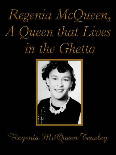 Cover for Regenia Mcqueen-teasley · Regenia Mcqueen, a Queen That Lives in the Ghetto (Paperback Book) (2006)