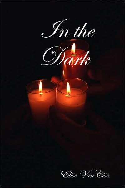 Cover for Elise Vancise · In the Dark (Paperback Book) [1st edition] (2007)