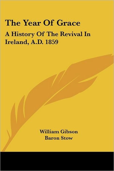Cover for William Gibson · The Year of Grace: a History of the Revival in Ireland, A.d. 1859 (Paperback Book) (2007)