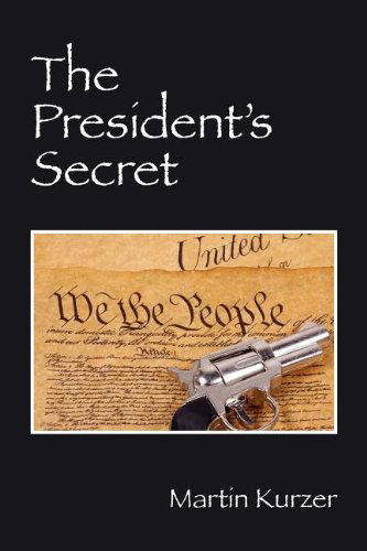 Kurzer, Martin, MB BS FRCS · The President's Secret (Paperback Book) (2012)