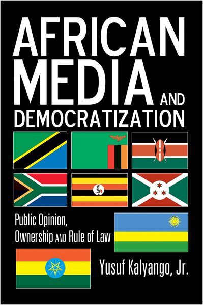 Cover for Kalyango, Jr., Yusuf · African Media and Democratization: Public Opinion, Ownership and Rule of Law (Hardcover Book) [New edition] (2011)