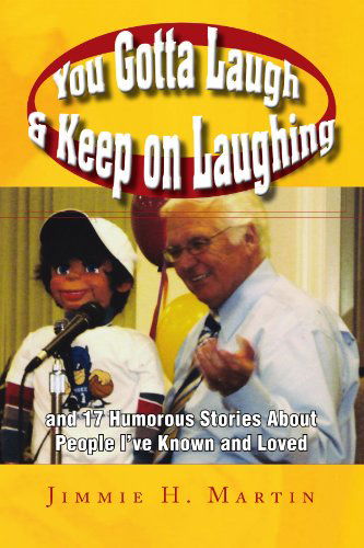 Cover for Jim Martin · You Gotta Laugh &amp; Keep on Laughing: and 17 Humorous Stories About People I've Known and Loved (Taschenbuch) (2008)