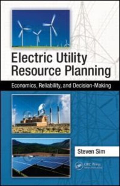 Cover for Sim, Steven (Florida Power &amp; Light Company, Miami, USA) · Electric Utility Resource Planning: Economics, Reliability, and Decision-Making (Hardcover bog) (2011)