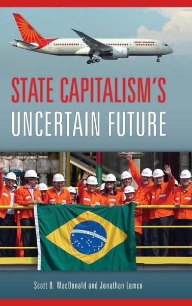 Cover for Scott B. MacDonald · State Capitalism's Uncertain Future (Inbunden Bok) (2015)
