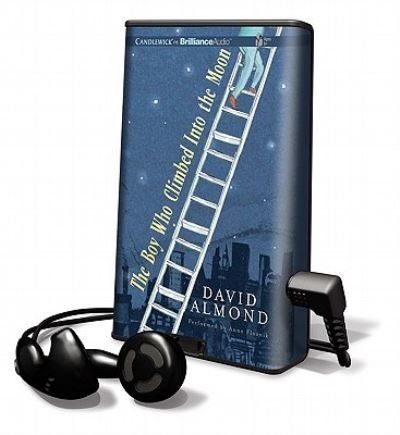 Cover for David Almond · The Boy Who Climbed Into the Moon Library Edition (MISC) (2010)