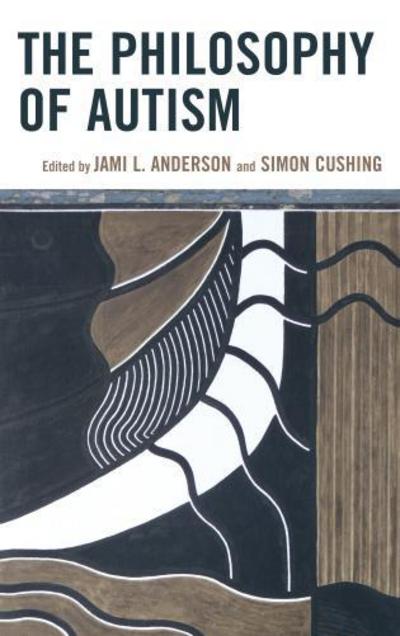 Cover for Jami L. Anderson · The Philosophy of Autism (Hardcover Book) (2012)