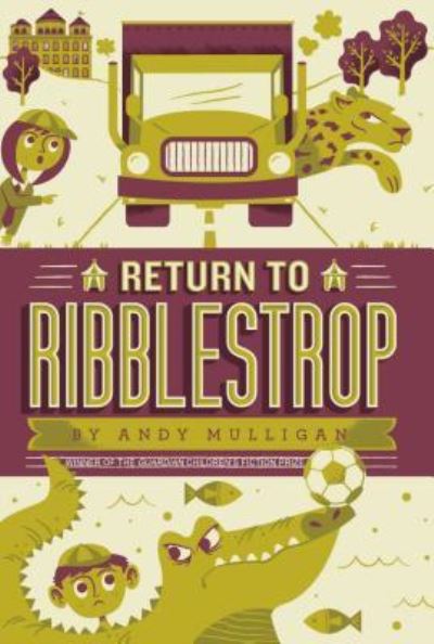 Return to Ribblestrop - Andy Mulligan - Książki -  - 9781442499072 - 5 stycznia 2016