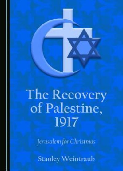 Cover for Stanley Weintraub · The Recovery of Palestine, 1917 (Hardcover Book) (2017)