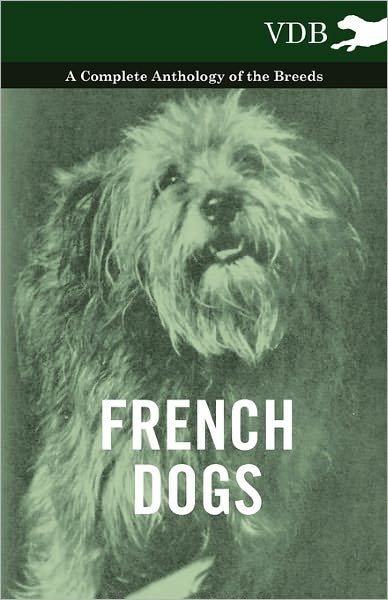 Cover for French Dogs - a Complete Anthology of the Breeds (Paperback Book) (2010)