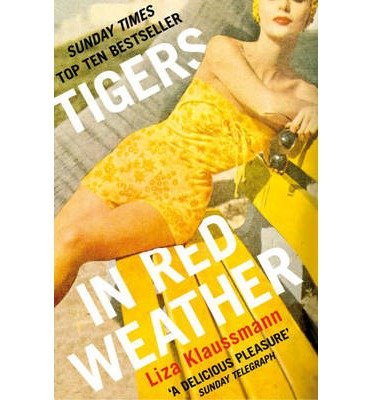 Cover for Liza Klaussmann · Tigers in Red Weather (Taschenbuch) (2013)