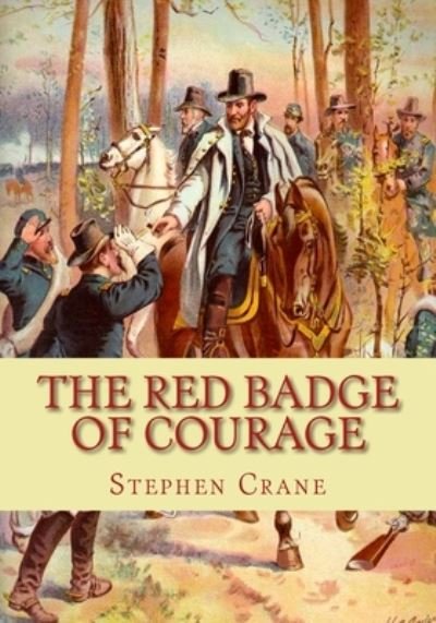 The Red Badge of Courage - Stephen Crane - Livros - Createspace Independent Publishing Platf - 9781451510072 - 23 de fevereiro de 2010