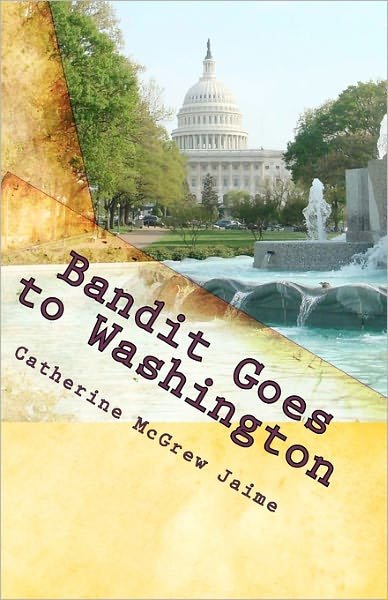 Cover for Catherine Mcgrew Jaime · Bandit Goes to Washington: Book 2 in the Horsey and Friends Series (Paperback Bog) (2010)