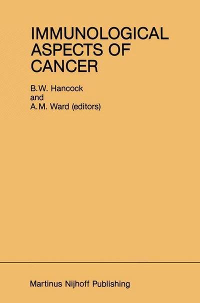Cover for B W Hancock · Immunological Aspects of Cancer - Developments in Oncology (Paperback Book) [Softcover reprint of the original 1st ed. 1985 edition] (2011)