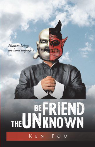 Befriend the Unknown - Ken Foo - Livros - Trafford - 9781466907072 - 25 de fevereiro de 2012