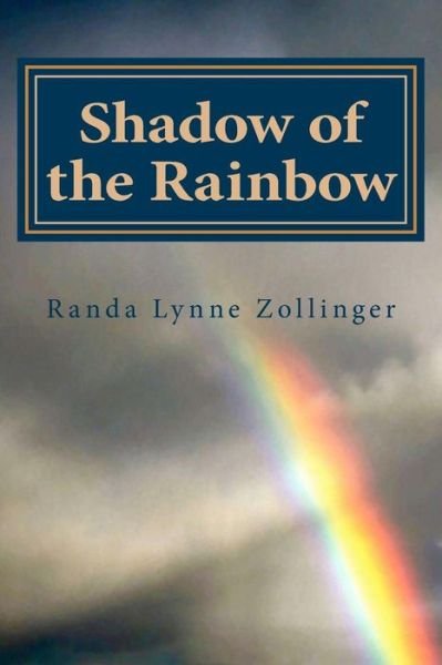 Cover for Ms Randa L Zollinger · Shadow of the Rainbow (Paperback Bog) (2013)