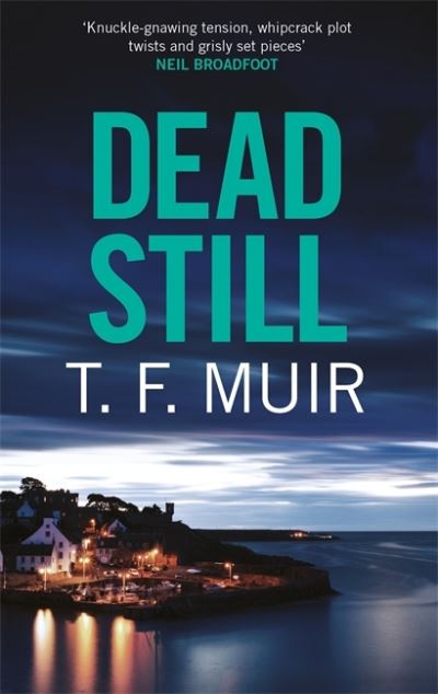 Cover for T.F. Muir · Dead Still: A compelling, page-turning Scottish crime thriller - DCI Andy Gilchrist (Pocketbok) (2021)