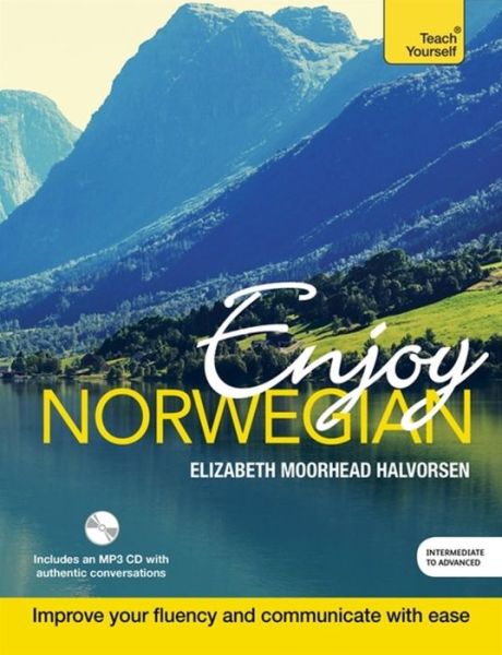 Cover for Halvorsen, Elizabeth, nee Halvorsen · Enjoy Norwegian Intermediate to Upper Intermediate Course: Improve your language - Enjoys (Book) (2016)