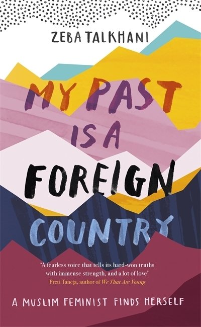 Cover for Zeba Talkhani · My Past Is a Foreign Country: A Muslim feminist finds herself (Taschenbuch) (2019)