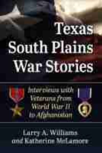 Cover for Larry A. Williams · Texas South Plains War Stories: Interviews with Veterans from World War II to Afghanistan (Paperback Book) (2021)