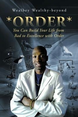 Cover for Wealbey Wealthy-beyond · Order: You Can Build Your Life from Bad to Excellence with Order (Paperback Book) (2012)