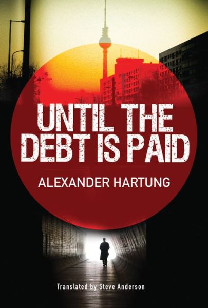 Until the Debt is Paid - Jan Tommen Investigation - Alexander Hartung - Books - Amazon Publishing - 9781477826072 - November 4, 2014