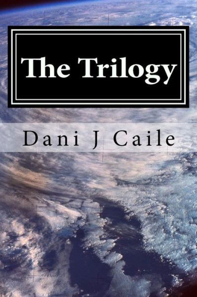 Cover for Dani J Caile · The Trilogy: Contempory Fantasy (Taschenbuch) (2012)
